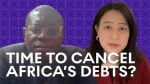 DDP S1E6 video - time to cancel Africa's debts